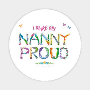 I Make My Nanny Proud - tropical wordart Magnet